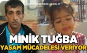 MİNİK TUĞBA  YETKİN YARDIM BEKLİYOR