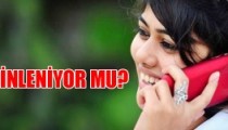 TELEFONUNUZ DİNLENİYOR MU?