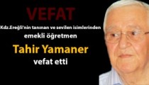 EMEKLİ EĞİTİMCİ TAHİR YAMANER VEFAT ETTİ