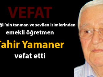 EMEKLİ EĞİTİMCİ TAHİR YAMANER VEFAT ETTİ