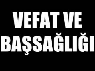 EKREM TÜRKOĞLU’NUN EŞİ VEFAT ETTİ